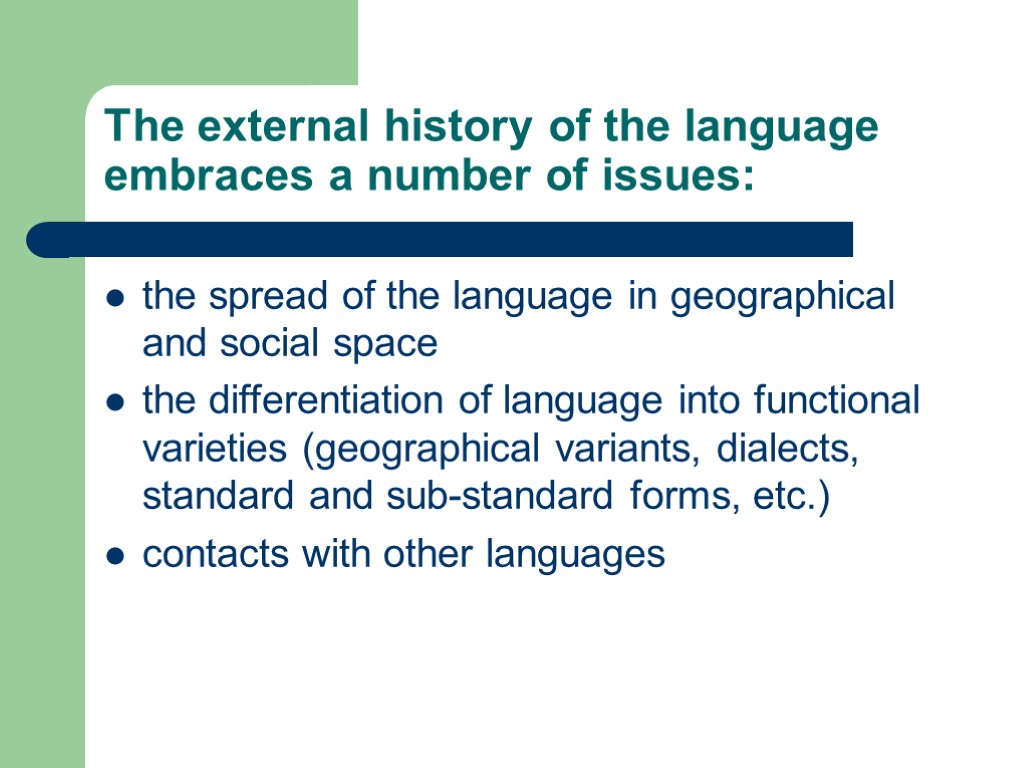 The external history of the language embraces a number of issues: the spread of